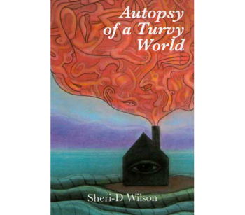 Autopsy of a Turvy | Sheri-D Wilson