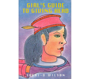 Girl's Guide to Giving Head | Sheri-D Wilson